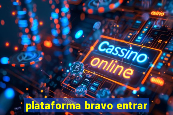 plataforma bravo entrar